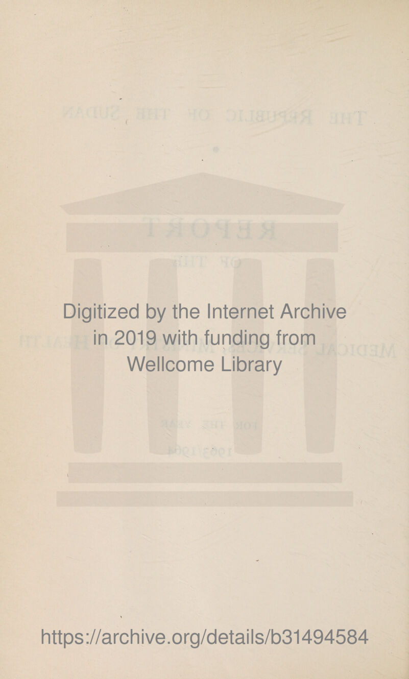 Digitized by the Internet Archive in 2019 with funding from Wellcome Library https://archive.org/details/b31494584