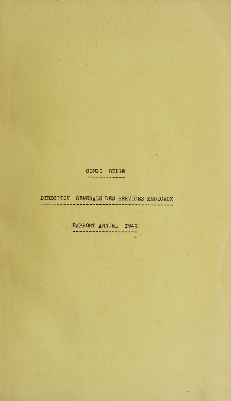 CONGO BELGE DIRECTION GENERALE DES SERVICES MEDICAUX RAPPORT ANNUEL 1949