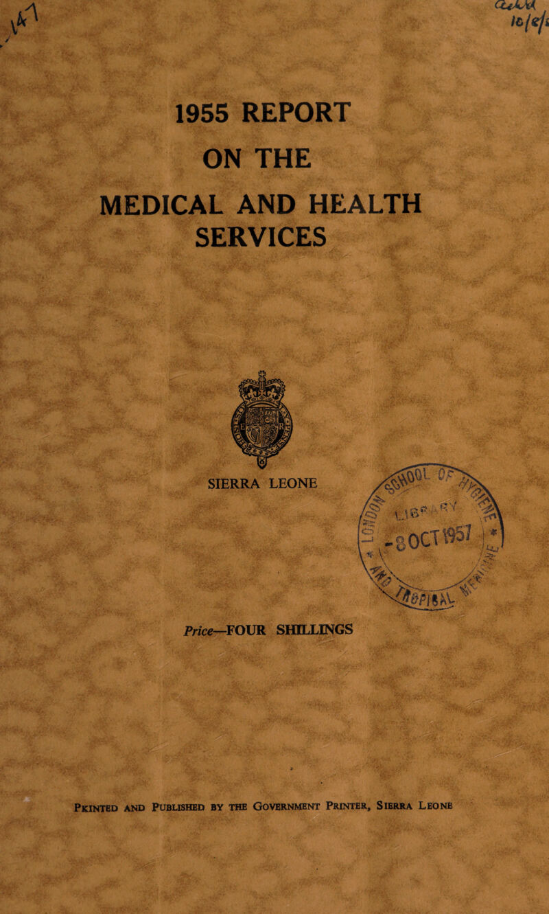 CttMM. icjeji 1955 REPORT ON THE MEDICAL AND HEALTH SERVICES