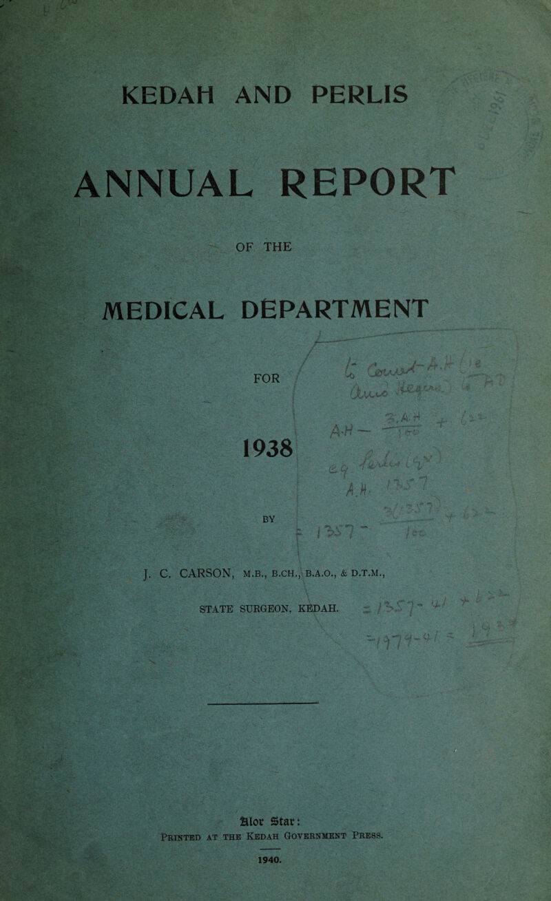 ANNUAL REPORT OF THE MEDICAL DEPARTMENT FOR u> : 1938 . Vr, ,4 H ‘ , ' MjJci (V 6/ V • i <■*•>' i *•* <3?iS/5 AW, 1 BY i f T ’r'?w; •*** I / y v CARSON, M.B., B.CH., B.A.O., & D.T.M.,