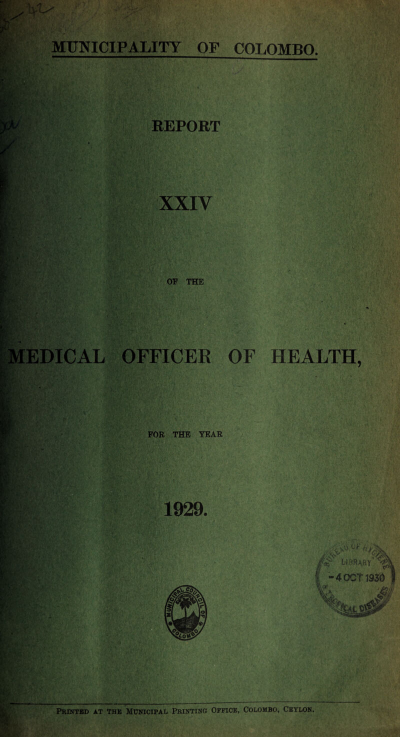 REPORT Ml’ XXIV ■4 OF THE EDICAL OFFICER OF HEALTH, FOR THE YEAR I r ■ , ■ ■ ■ Pr 5^ 1929. t • k ■. -A '-. r r I. -4ocTm& m. -