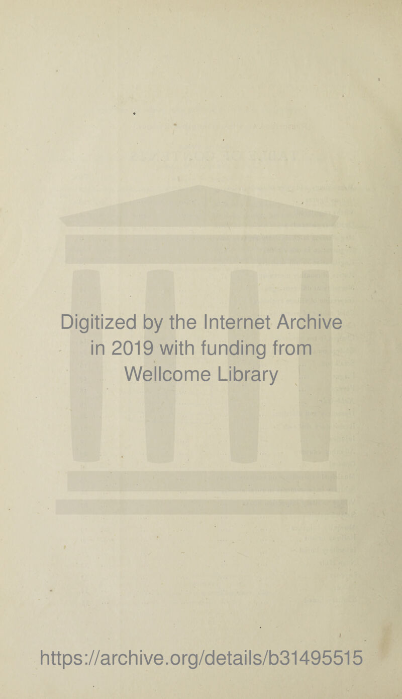 Digitized by the Internet Archive in 2019 with funding from Wellcome Library https://archive.org/details/b31495515