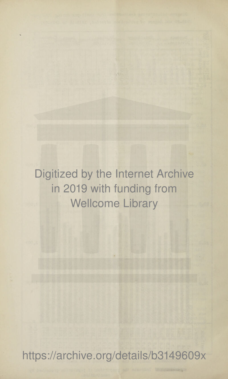 Digitized by the Internet Archive in 2019 with funding from Wellcome Library https://archive.org/details/b3149609x