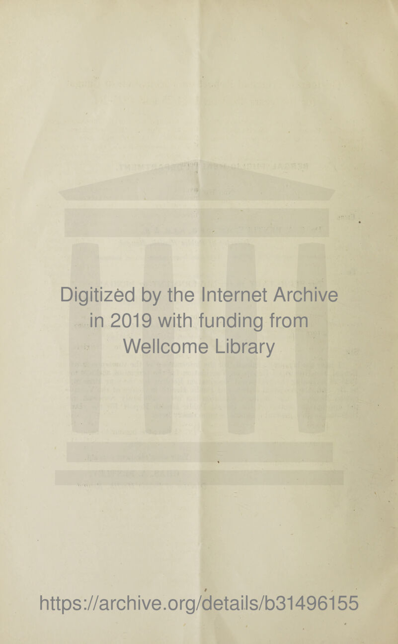 Digitized by the Internet Archive in 2019 with funding from Wellcome Library https://archive.org/details/b31496155 #