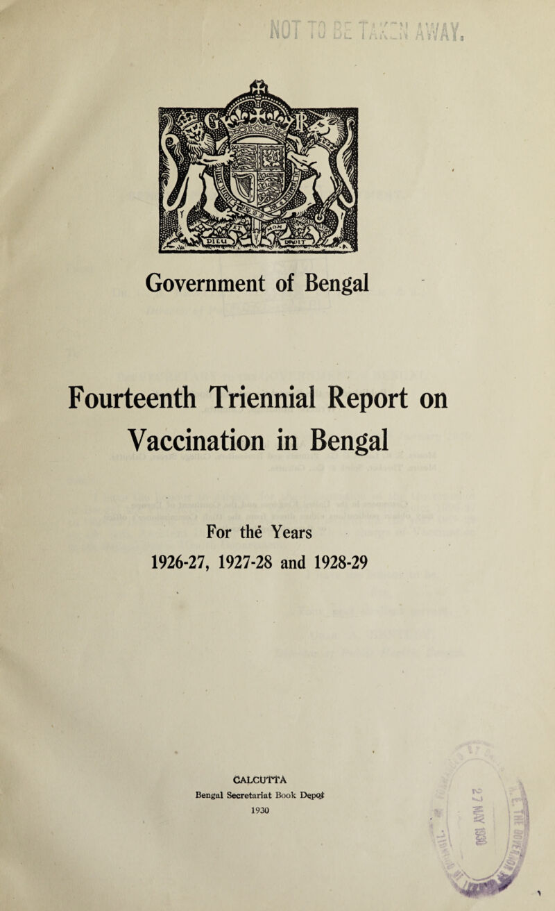 i» '* l A V >> j v. A w f : . r\ 3 Government of Bengal Fourteenth Triennial Report on Vaccination in Bengal For the Years 1926-27, 1927-28 and 1928-29 CALCUTTA Bengal Secretariat Book Depqt 1930