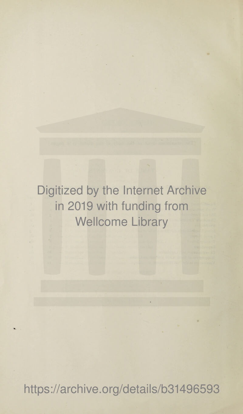 Digitized by the Internet Archive in 2019 with funding from Wellcome Library https://archive.org/details/b31496593