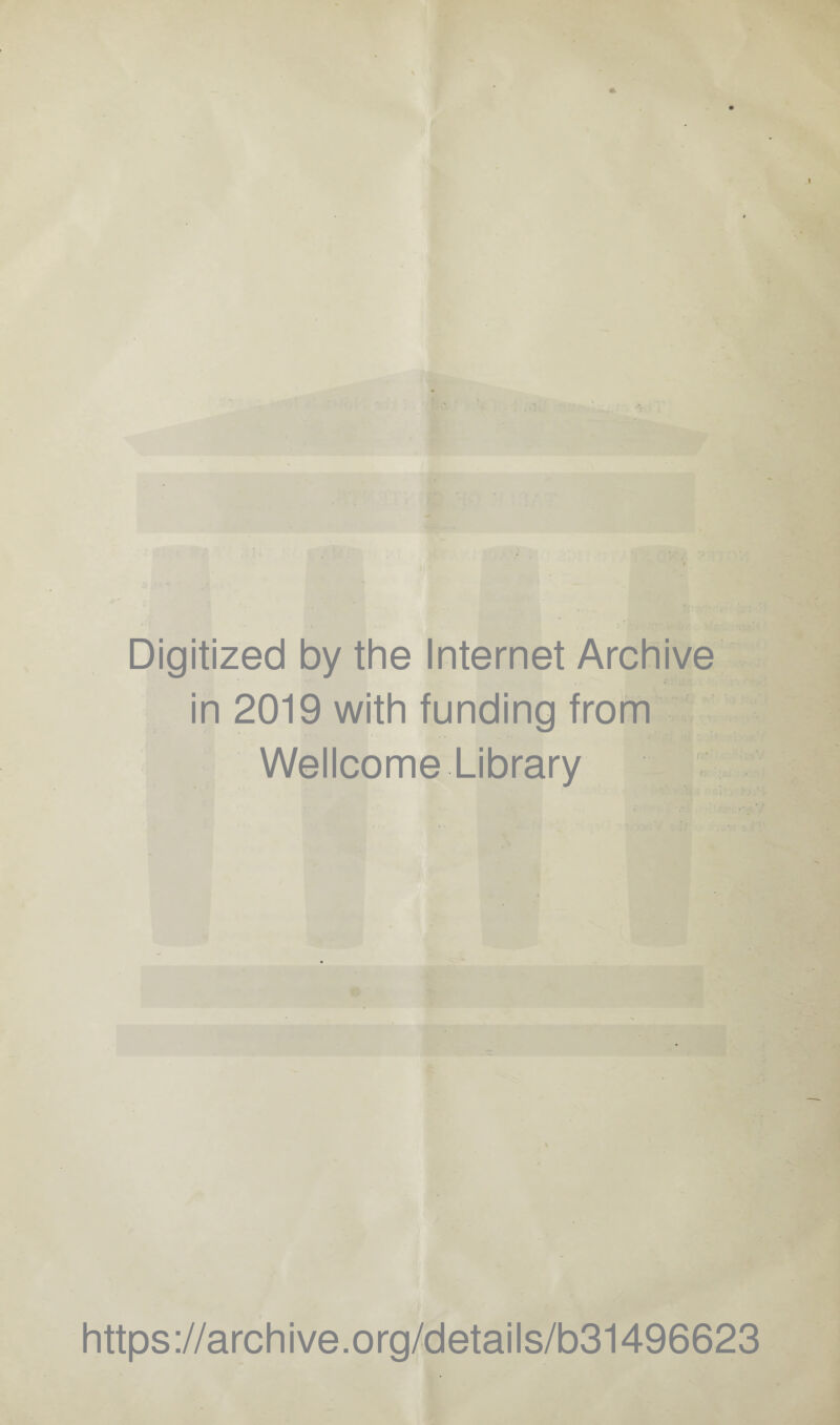 Digitized by the Internet Archive in 2019 with funding from Wellcome Library https://archive.org/details/b31496623