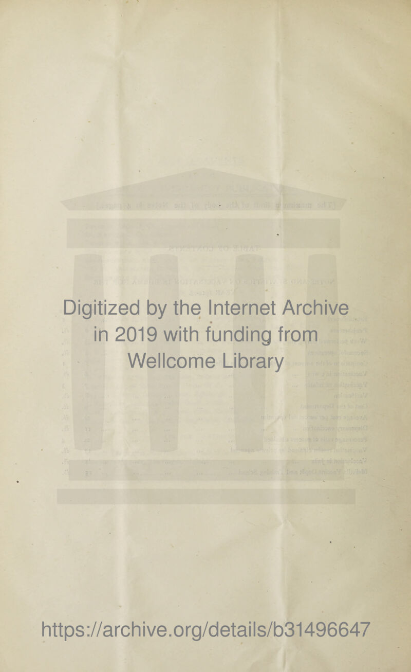 Digitized by the Internet Archive in 2019 with funding from Wellcome Library https://archive.org/details/b31496647