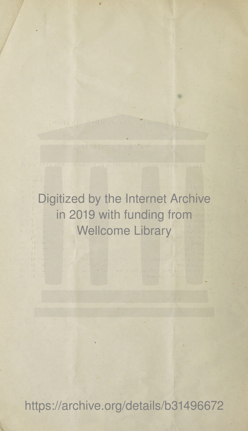 Digitized by the Internet Archive in 2019 with funding from Wellcome Library % https://archive.org/details/b31496672