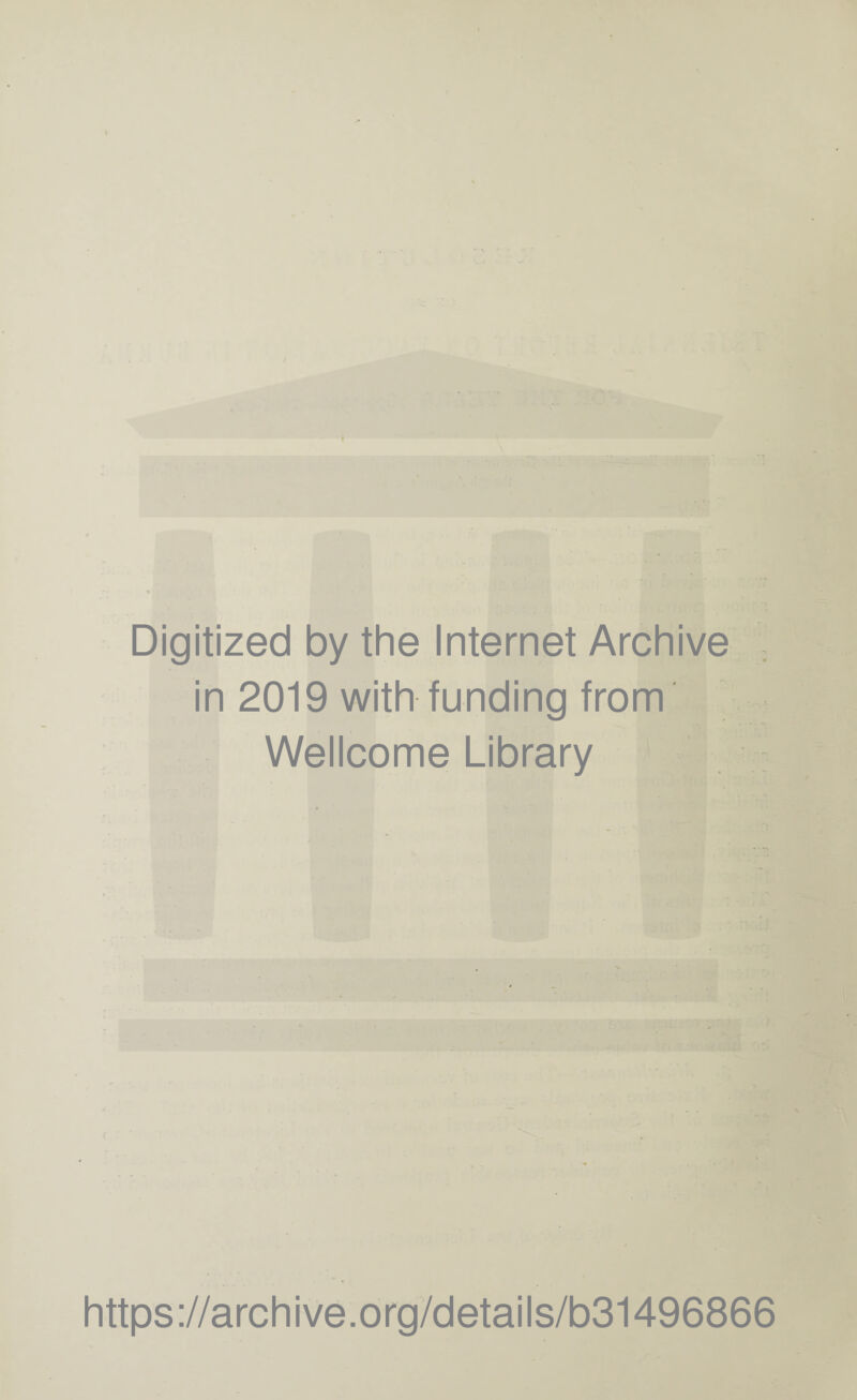 Digitized by the Internet Archive in 2019 with funding from Wellcome Library https://archive.org/details/b31496866