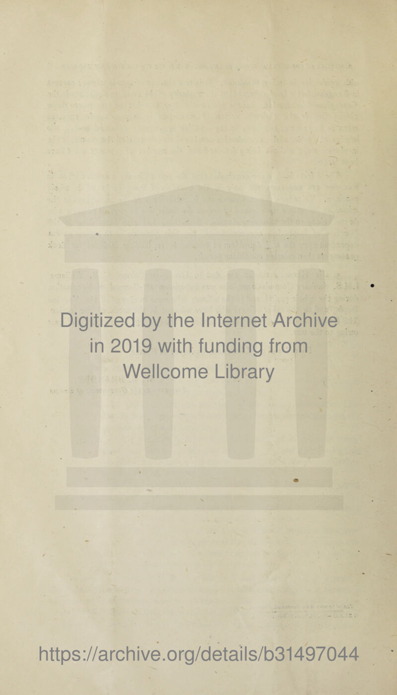 Digitized by the Internet Archive in 2019 with funding from Wellcome Library https://archive.org/details/b31497044