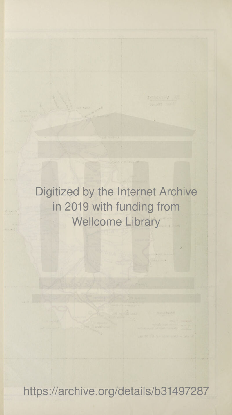 Digitized by the Internet Archive in 2019 with funding from Wellcome Library , https ://arch ive.org/detai Is/b31497287