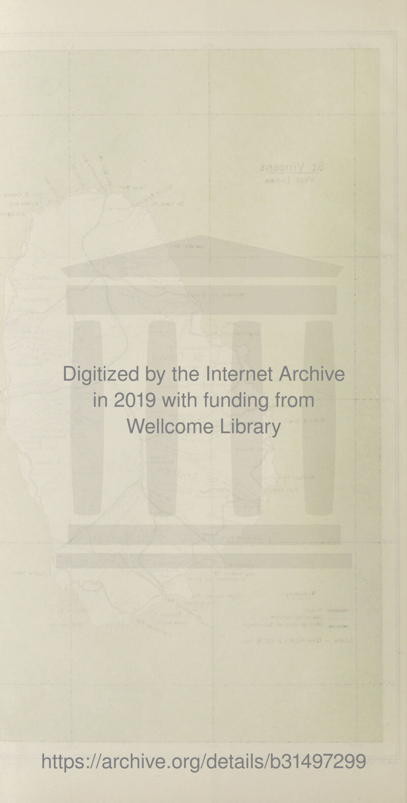 Digitized by the Internet Archive in 2019 with funding from Wellcome Library https://archive.org/details/b31497299