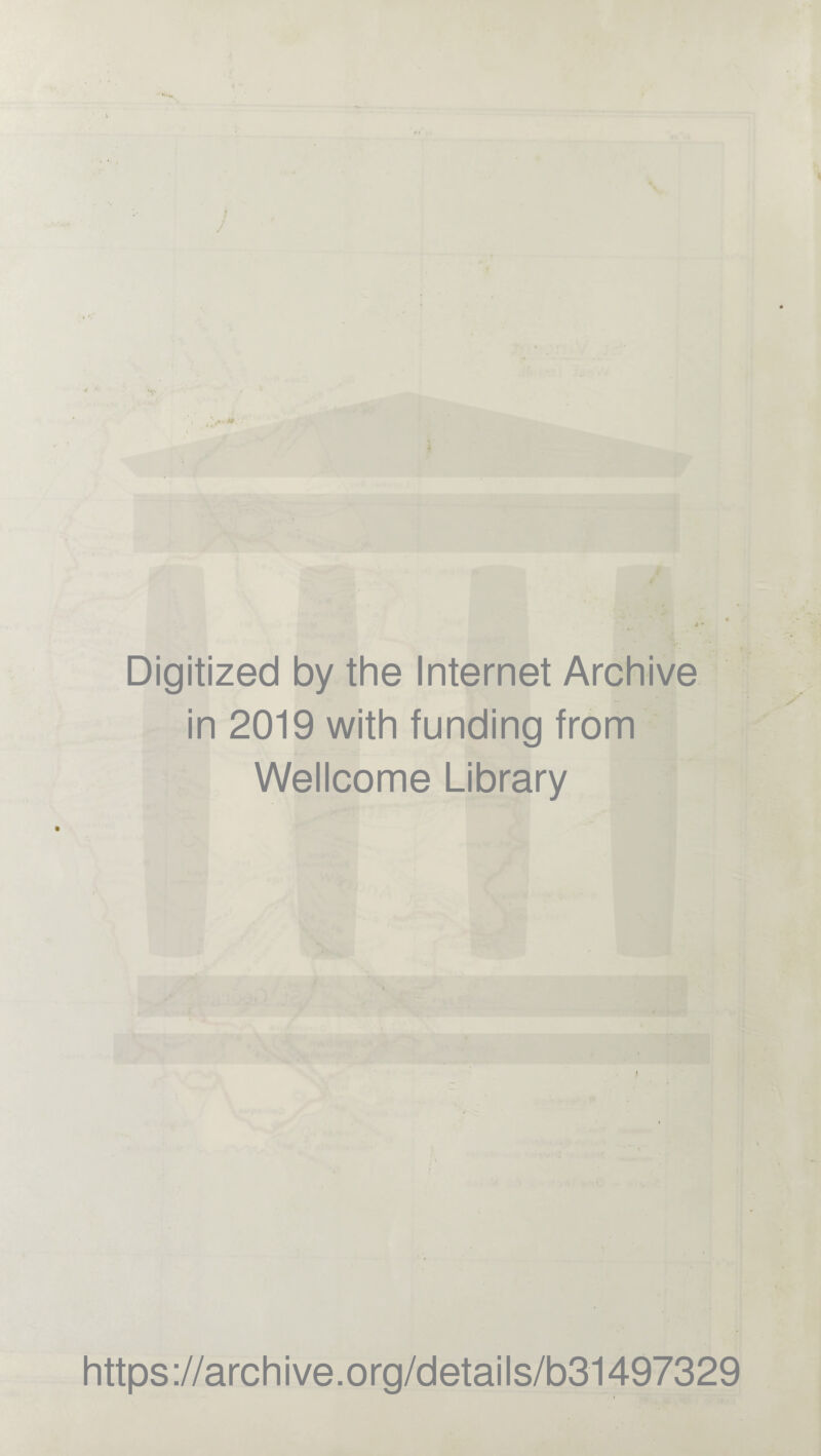 Digitized by the Internet Archive in 2019 with funding from Wellcome Library https://archive.org/details/b31497329