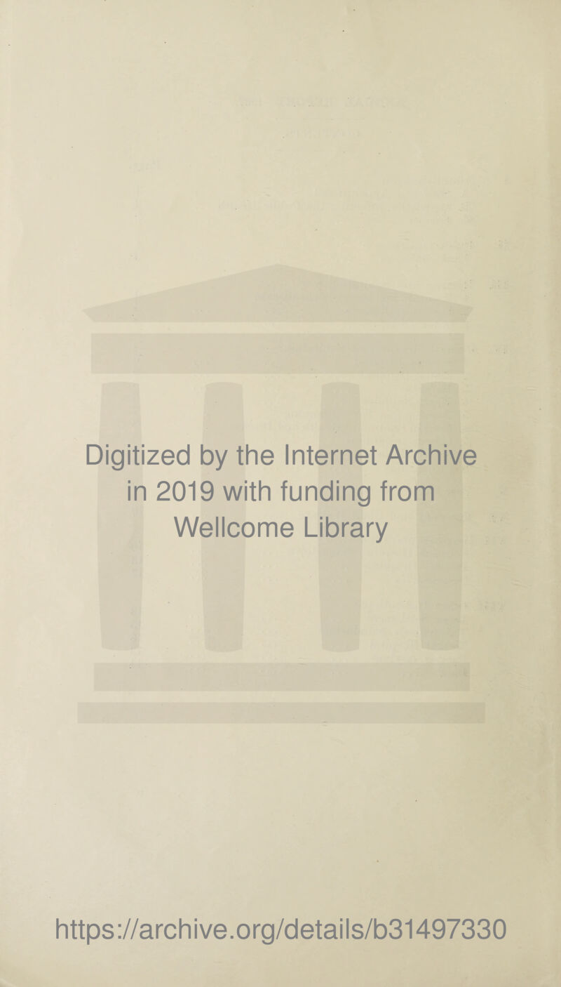 Digitized by the Internet Archive in 2019 with funding from Wellcome Library https://archive.org/details/b31497330