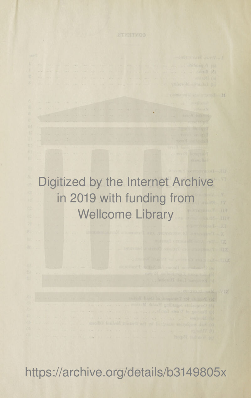 Digitized by the Internet Archive in 2019 with funding from Wellcome Library https://archive.org/details/b3149805x