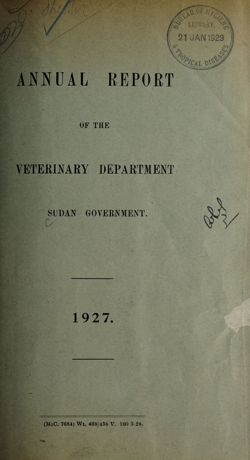 fCQ L.I l i ^ 21 JAN 1929 % OF THE VETERINARY DEPARTMENT 1927.