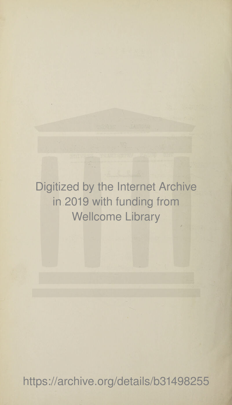 Digitized by the Internet Archive in 2019 with funding from Wellcome Library https://archive.org/details/b31498255