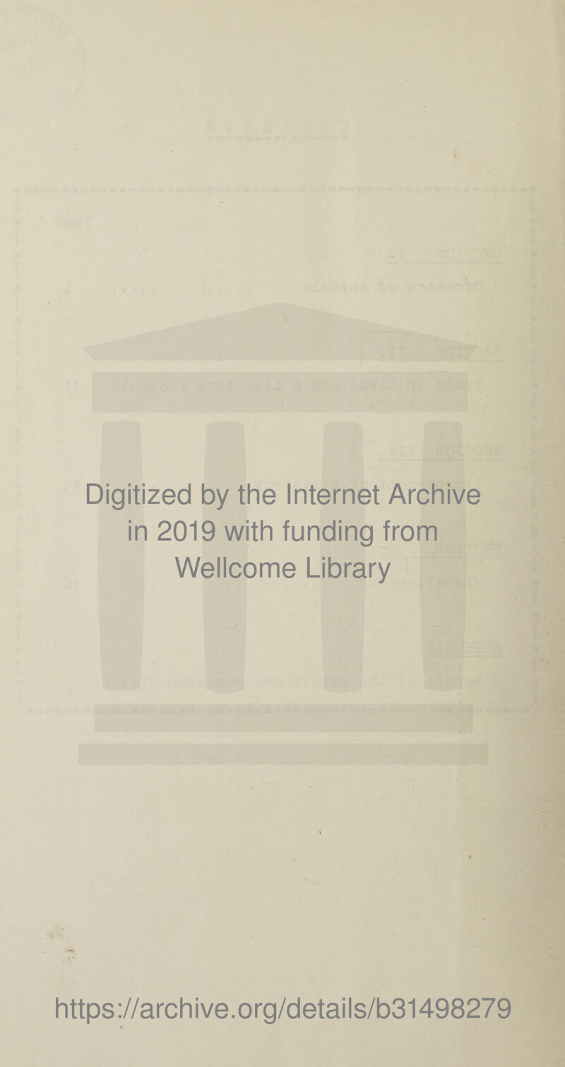 Digitized by the Internet Archive in 2019 with funding from Wellcome Library https://archive.org/details/b31498279