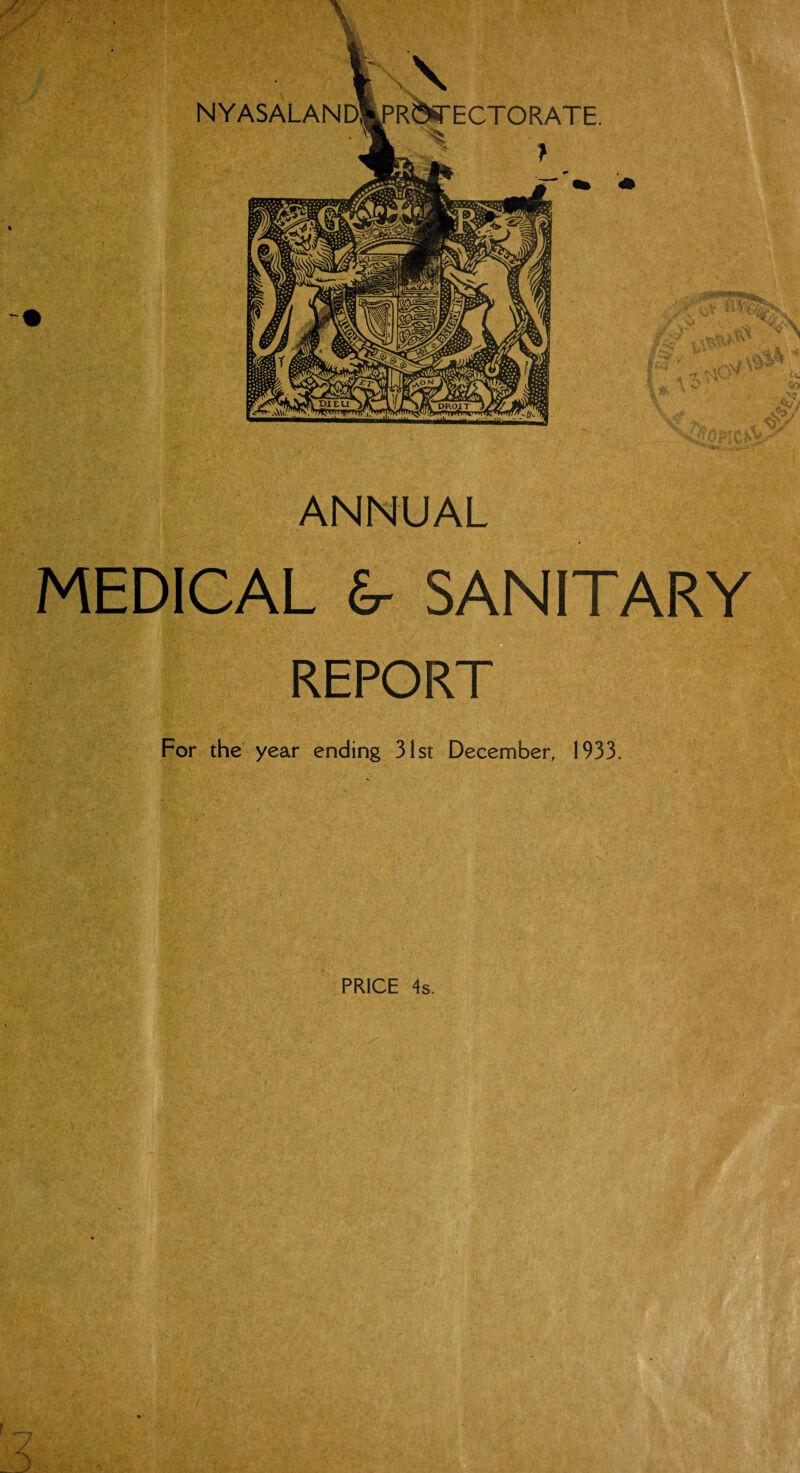 ANNUAL MEDICAL &- SANITARY REPORT For the year ending 31st December, 1933. PRICE 4s.