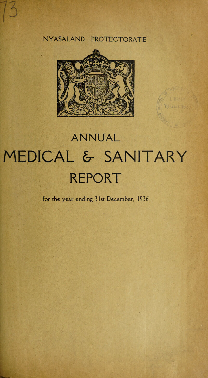 1 ANNUAL MEDICAL S- SANITARY REPORT for the year ending 31st December, 1936