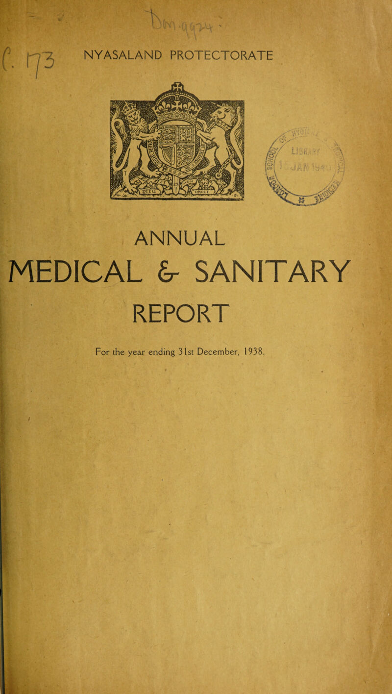 ANNUAL MEDICAL &- SANITARY REPORT For the year ending 31st December, 1938.