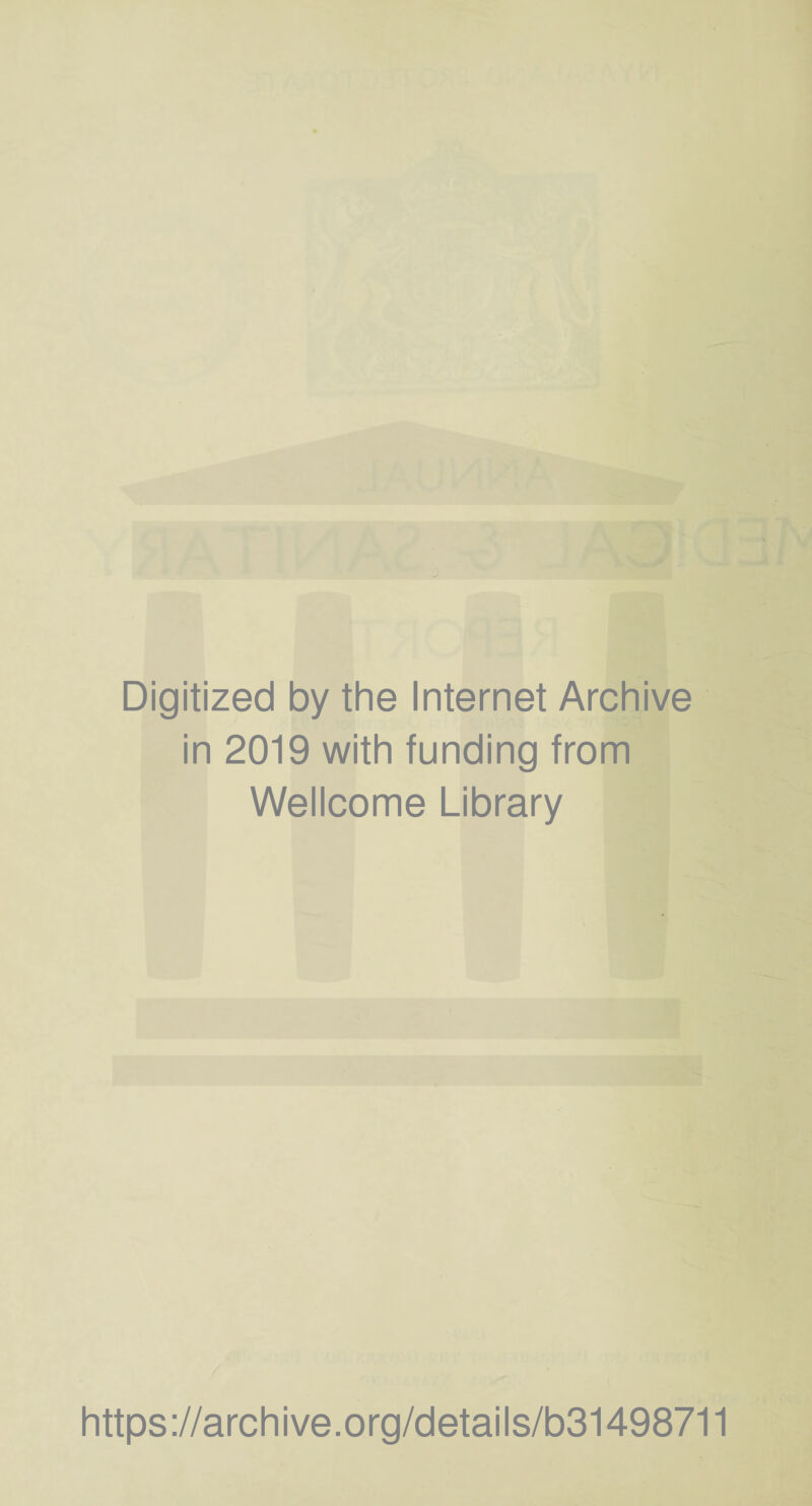 Digitized by the Internet Archive in 2019 with funding from Wellcome Library https://archive.org/details/b31498711