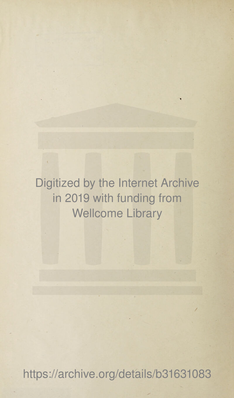 Digitized by the Internet Archive / in 2019 with funding from Wellcome Library / https://archive.org/details/b31631083