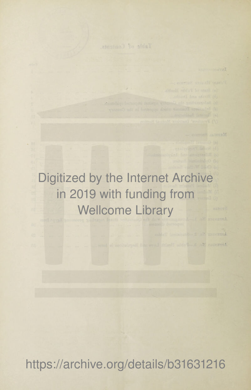 Digitized by the Internet Archive in 2019 with funding from Wellcome Library https://archive.org/details/b31631216