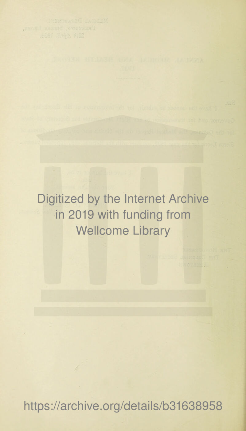 Digitized by the Internet Archive in 2019 with funding from Wellcome Library https://archive.org/details/b31638958