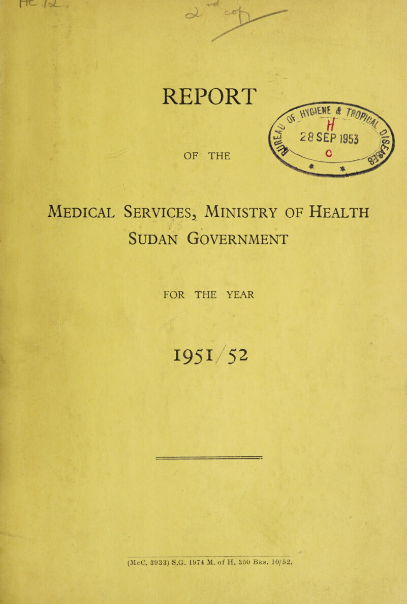 OF THE Medical Services, Ministry of Health Sudan Government FOR THE YEAR 1951/52