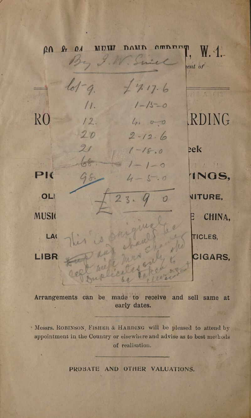 \ AN. my NOW Nawh aman r ate gery f ra 5 a a tar Et ye Pi s y » F hug A ged iy gh gr ey a er cook ee a et sual cor = ae F La ¥ Les ¥ Con ee all e a    of ed E 4 4 ‘ wrt &amp; ‘ ~ ” Ee» 6 ck ee i re ® fer 3 oo gf 4 <. ‘ &amp; ne § i” he a ld i. ar Ne ee narra e EE A A TT! |  ’ Messrs. ROBINSON, FISHER &amp; HARDING will be pleased to attend by — appointment in the Country or elsewhere and advise as to best methods of realisation.