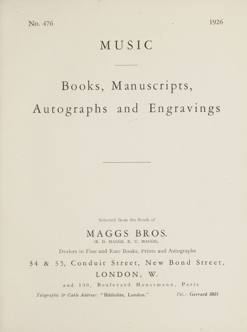 VOCS re Books, Manuscripts, Autogtaphs and Engravings Selected from the Stock of MAGGS BROS: (B. D. MAGGS, E. U. MAGGS), Dealers in Fine and Rare Books, Prints and Autographs Wace Comaur street, New Bond. Street, LONDON, W. and 1302 Boulevard. Haussmann, Paris Telegraphic &amp; Cable Address: ‘‘Bibliolite, London.”’ Tel.: Gerrard 5835]