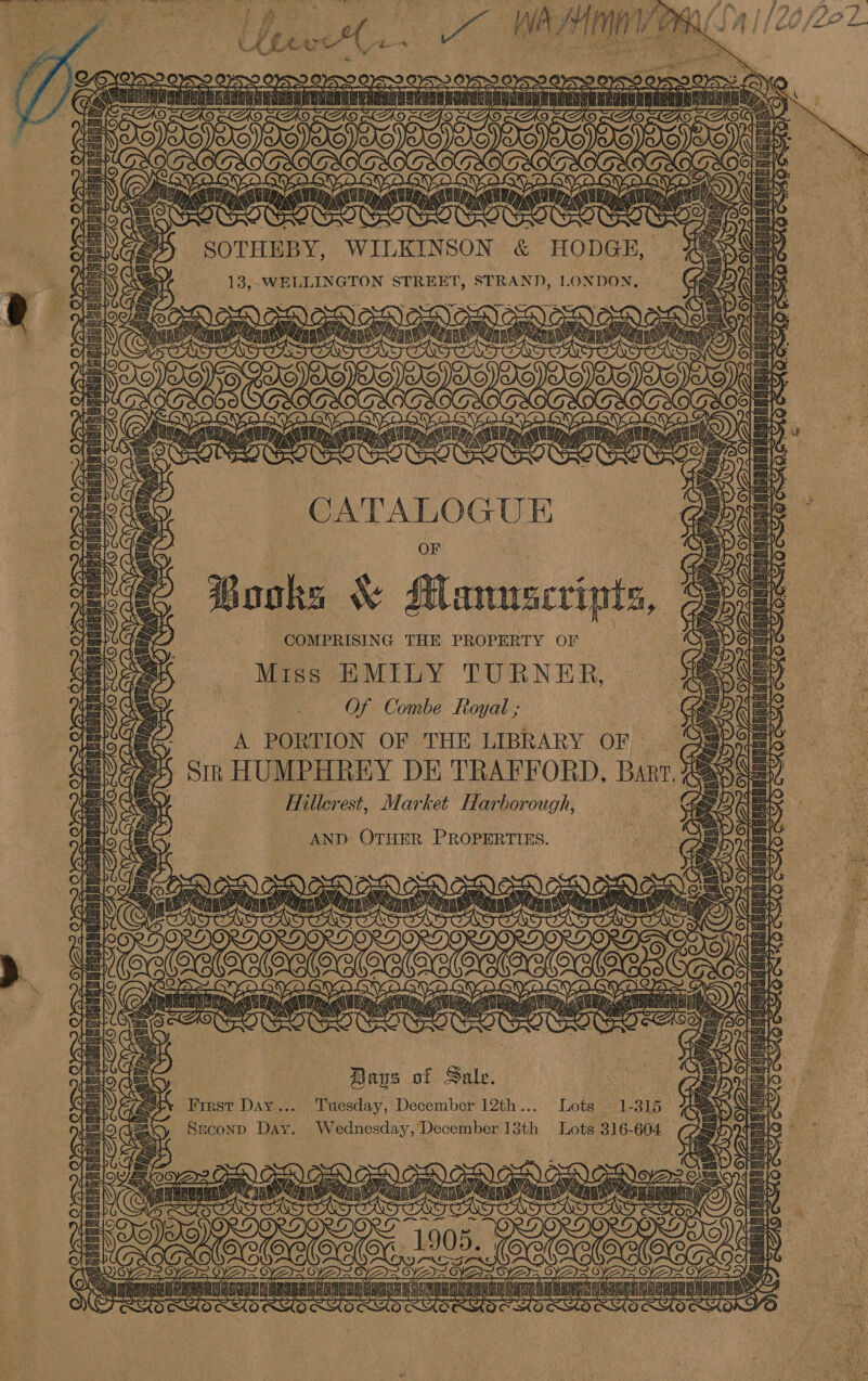 Miss EMILY TURNER, Of Combe Royal ; A PORTION OF THE LIBRARY OF » ah Sik HUMPHREY DE TRAFFORD, Barr, Rasas : Hillcrest, Market Harborough, meet. AND OTHER PROPERTIES. , Ter } et Bass of Sale. SUR'S ar First Day... Tuesday, December 12th... Lots 1-315 ae Ce cy Suconp Day. Wednesday, December 13th Lots 316-604. Ge  