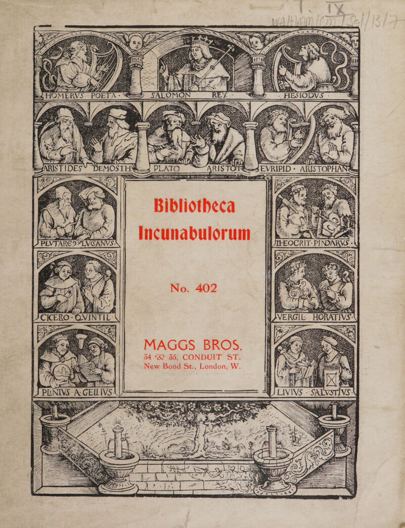 “fe at BW OS 1 pe 14 : i DQ) S| a AW ah . RE su EMOST = =“ARISTOTR=4 E TOPH SS: 2 SSSA LH AVY MIE ¥ &gt;i SE Se eae = Bibliotheca Pe See = Incunabulorum No. 402 . AWM CME EMU MAGGS BROS. 34 ®2 5, CONDUIT ST. New Bond St., London, W. LEME POPE  eee COLLEY  ry  4 ay i 1 BY y y \ i y 4 of A fe N ATE 4 $ ' obra inal 5 ! , ~ ay RS 2 AY PE