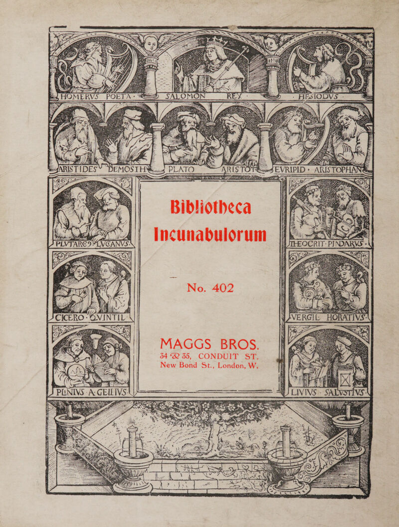 SS iA Ze i dy, EAs Oeil . a 7 eS SIODVS i y 5 _ acini lle: ? BL“ SESE DIS FRA Te SI fi ARISTIDES’ DEMOSTHY4 “ARIS TO . RISTOP WS © SSN NEHA MIE \QRasterr esr Cesar es = res Bibliotheca Incunabulorum  MAGGS BROS. 34 2355, CONDUIT ST. New Bond St., London, W. HLM  CEG ELLE LL U LING 4 FLY SY Yd lity 