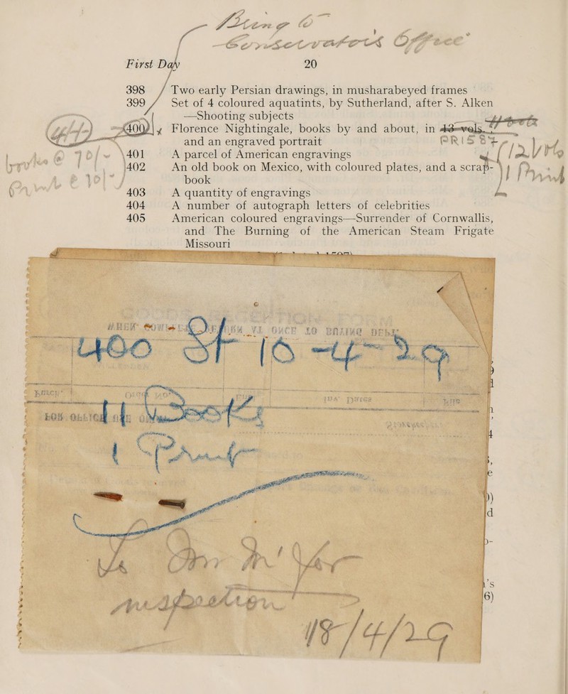 foe tom Er Pe ~~ ed ales ~eSer Ce afer Off vee 4 First Dap 20 398 Two early Persian drawings, in musharabeyed frames | Set of 4 coloured aquatints, by Sutherland, after S. Alken Florence Nightingale, books by and about, in and an engraved portrait PRIS ih ‘| A parcel of American engravings Hip An old book on Mexico, with coloured plates, and a Heo - book A quantity of engravings A number of autograph letters of celebrities American coloured engravings—Surrender of Cornwallis, and The Burning of the American Steam Frigate ss eal L       LO BNAMe &lt; Fre’ ( bO: St i 