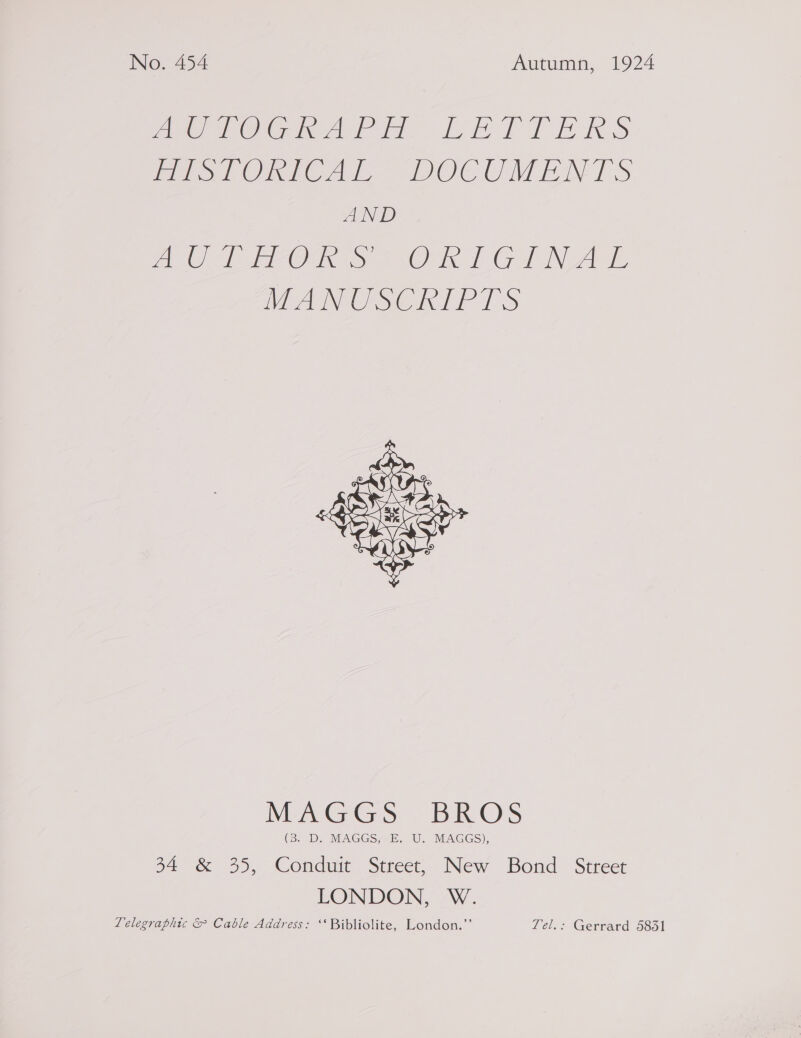 pe OG imam. if LD) En S mio Onme we. OC UME TS AND moe Wore On a On 1G iN Ae MANUSCRIPTS  MAGGS BROS (3B. D. MAGGS, E. U. MAGGS), 34 &amp; 35, Conduit Street, New Bond Street LONDON, W. Telegraphic &amp; Cable Address: ‘‘Bibliolite, London.’ Tel.: Gerrard 5851
