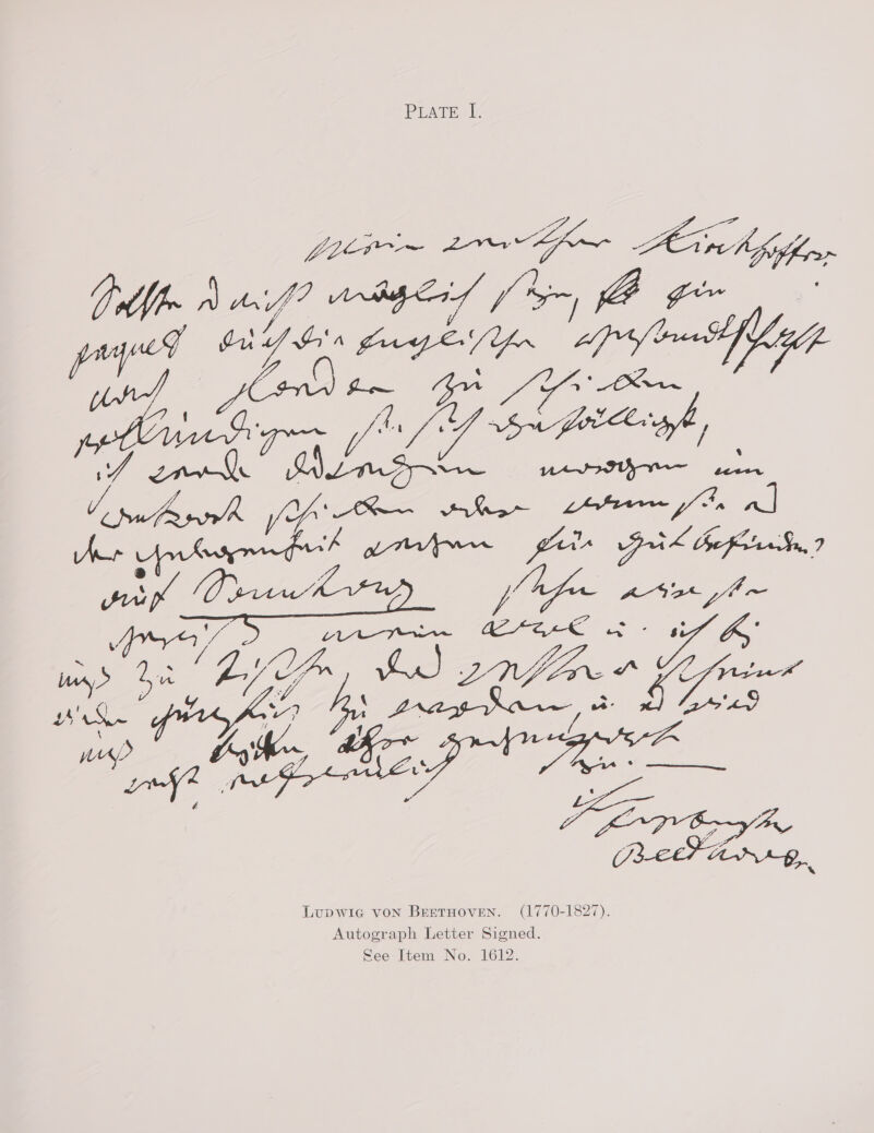 PLATE I. a oe ia ifm LE Si fforp Dol m »\ ef? Vntgend (A, flo gm payee en ook PORTE pr feed p UDWIG VON BEETHOVEN. (1770-1827). Autograph Letter Signed.