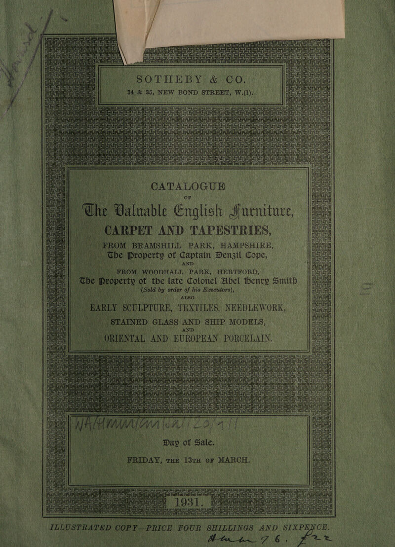                   SOTHEBY &amp; Co. aera ek 4 &amp; 30, NEW BOND STREET, W.(1). beans | iene Se eee eT Rae eR n See Ret eee eee ate St ee SASr SASASn eri eee ee ae ee co | DRS UU en | Sisto tata a | eee || Sree ' a i a emer SAeni onan           FROM. WOODHALL ce ‘HERTFORD,  pert of tbe late Colonel Abel bency Smith ies ve ieee ty order of his Lommel | : AS CARBO! MG cat Hf Siang fics  SUSUR USLS RUG UsI Re LR Let etre Lrtcustrte a oe  joan eons  ie up    — ee or cee eh 8 raat =i Coes a eee piney taigeny acne res | EhA Shani GRonor Snir eigeein etl =inat inter ety RRR CR SR SoM on GnenSononetonory HA G ey Py (aol oo Day ot sale.       isa Pron anon sno tenonon sna [am DU samme i Siena  orn a _! 103). ee eiarai nue ee ge ie ue (Ue SSSA nF = Li ee le Ye ee ete  Sr peered : MH he iS j= i je H i ame 5 sch nh ria silvia leit iet ie Ua belt bl