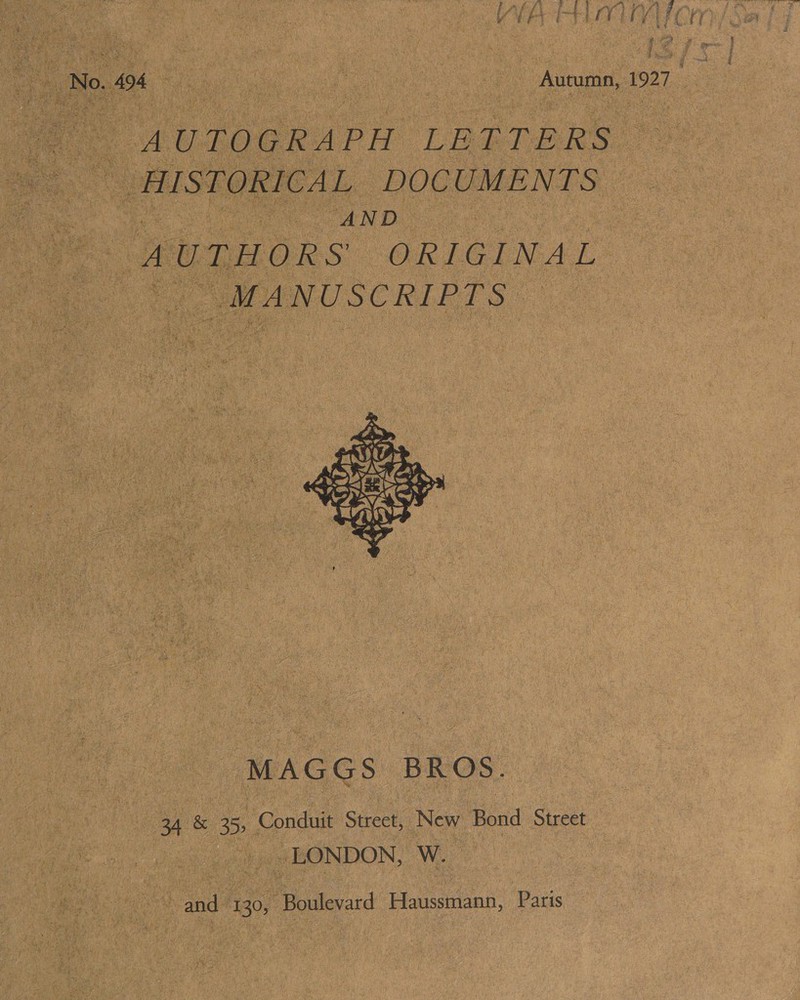 | AUTOGRAPH LETTERS : _ HISTORICAL DOCUMENTS “AND “AUTHORS ORIGINAL _ MANUSCRIPTS  MAGGS BROS. 34 &amp; 35, ‘Conti Street, New Bond Street . LONDON, W. and 130, Pe eve Haussmann, Paris