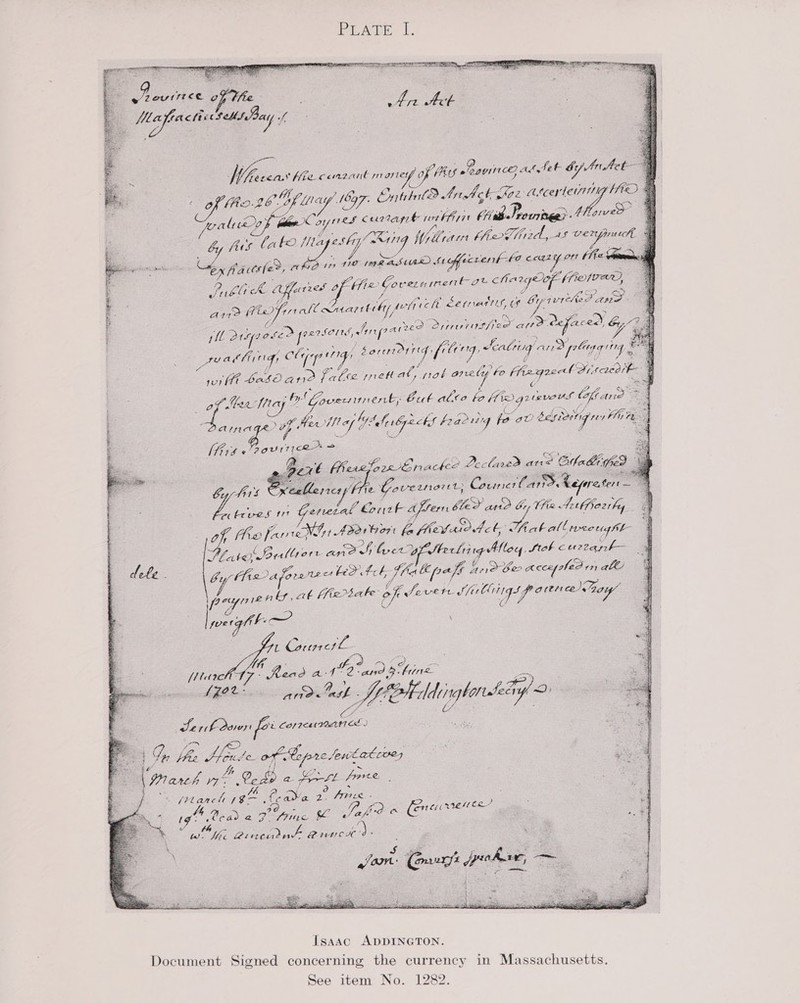          Bavinee g See. Hef ey B Ue Act Mer fractt cS les ayy S      HN Lierca Mia ceva2cnt sri astey fof Fs a Boviice) Ad Set tp tacket- oo May (097. pee Apel hae ASS eiptthip He. ©      Of FAO26 aliieo, yg at r12S crea € perttin Ob Prous th wer SS                SZ fs La lee) Iila @ sty Kang Wels heTired, ae ee ee richatbec Miya We 110° (9 BASAL Aofficient- AO CCALY OF Hie 712 Goren ae ge ilsig gad AMV AR), Suet race AE laid of —f ich Ek (1eNTLS, Ly Jee Le foe oe ey bral arses, Ae oe ae defarced, oy c ee: filry Seating land poleeggiing | io fii qocct aeiecaed  oo * WIL a drysose> (ee Sore, fiparee Drees fre THEhing, € cly ge sor tt bas ane Pelco inet at, not ooo, | of Mans Mase Oo; Coes Gut alee to Hidgrtevees (fare ue ees Mey Y: a frac ag jo oP bes iortigney Harn 1fEE Whirs yet eae = i a  buts Cxee f : ANNI &amp; Z, brves tn Palle Srack ee MS? oS Gy Vfia Lent ot Tes ty, ABO ar' bo Melasos fet Thakallwecug ht I Mate Bellsorr ane Sher Vecting Mey Siok cur2anbk— dele . by fia a Fronecstbed <ct 5 hes kpafi a L212 ee ale payer ott ffizrbake of Severe Sealliigs parece de pwerg hh ——_ : 4 L Cost ty .) [1lare 64s a7 2 and 5 ee z MRR apiDelaah ey, fo i ddinghonticiy. 2 lic oe ees ; Se Me 1s Mead fe. on Lop re Jeutattwe Drash we Gabe a ep fore / _ ee e: eee yg : ae © firs me De : : d SAW et cao PoP hs aos ve fog. € (er - . : . “ : aie oF Binal BHUE ae: - veri Gaurd Les =     Isaac ADDINGTON. Document Signed concerning the currency in Massachusetts. See item No. 1282.