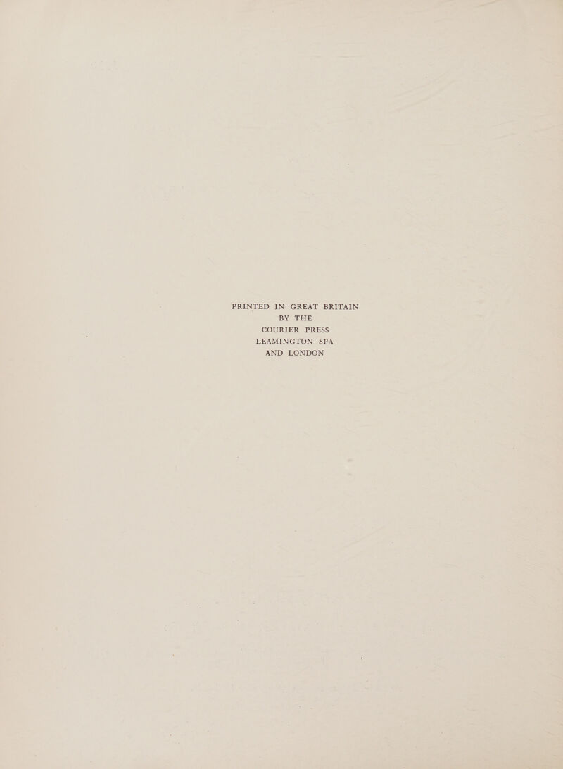 BY THE COURIER PRESS LEAMINGTON SPA AND LONDON