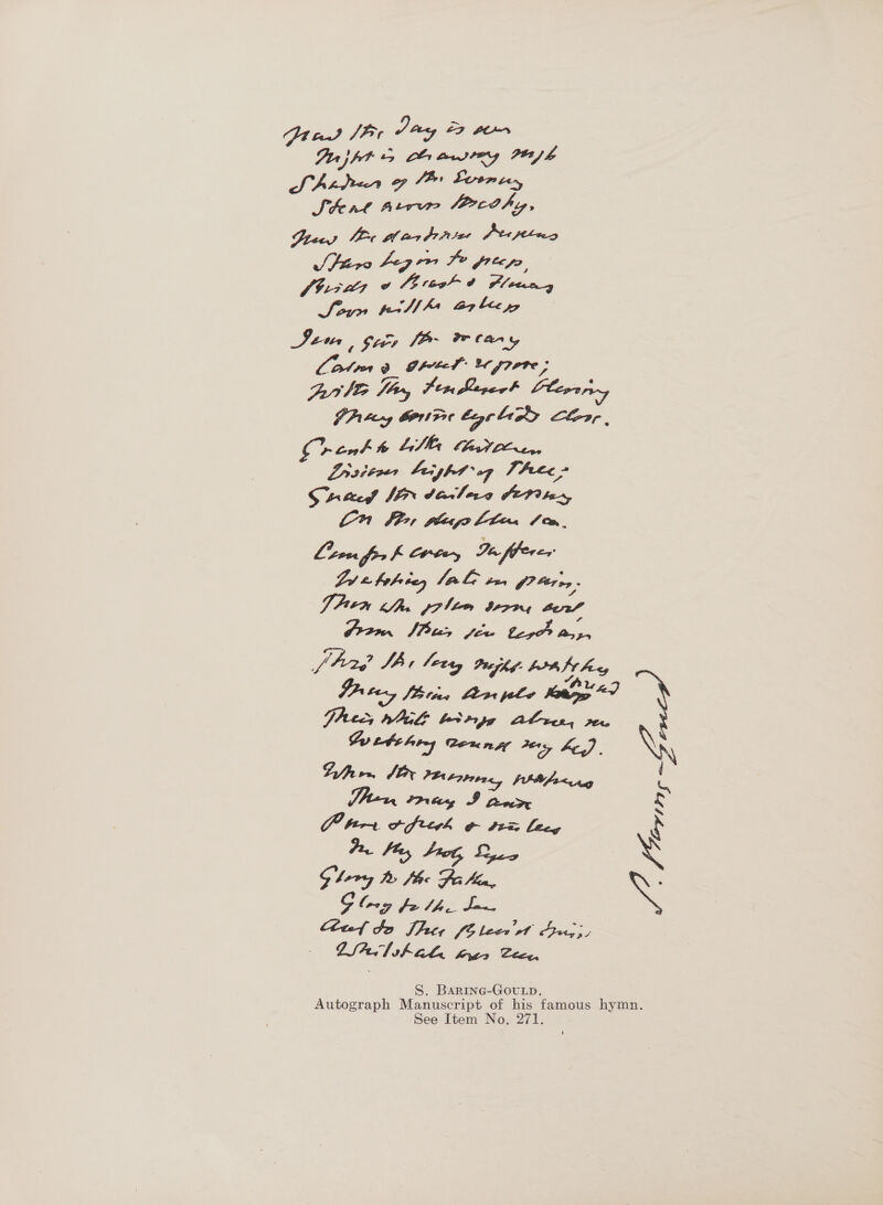 SArrur 7 Jb Evrvrecy Stat Arr fPcdhy, Jreey Loe Ol an PEt fret jtrao Shire tegen Ie peep, f97ily ¢ [ite + Pleas Soun tell hs Bz beep Seu | SLer [B- Flary Later 9 GrtT Wyprr ; Arle fry FenBazect Clerar PA tay CNP Eq li® Close , rank t LTA C02, Lrsitees beight oq Thee > Lo FP2, ples Lin Cem, Loewe f Croc Ia fferer $e &amp; fob vey Tale vx, 0? Fer oy - VRen 1a, a palm IA774 Sarl” Prox, Shur few eee es [bd SB r Ietey Perky: LS fr hes They bale berrryg Alves, re Pu tte hrny Cen nsf Ferg 4c) . Dh rr. Jix PEA Lb pty, Thu, PP ay Teas ae Pir. tfrerh o t% leeg *n Hes Glory te fhe Paha, G long fe lhe. Jan eel to Jeez fp leer At Fngj, Liatshak fay Clee, Cie oe ~ ER, S. Barine-GouLp. Autograph Manuscript of his famous hymn. See Item No. 271.