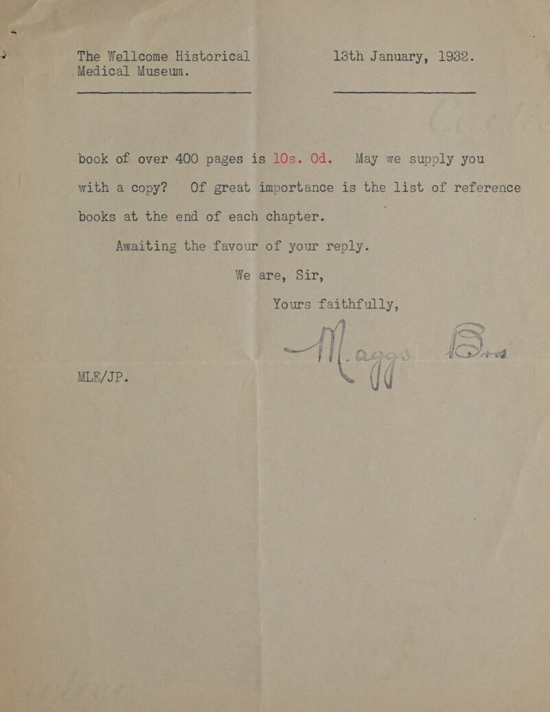 he The Wellcome Historical 13th January, 1932. Medical Museum. with a copy? Of great importance is the list of reference books at the end of each chapter. Awaiting the favour of your reply. We are, Sir, Yours faithfully, 