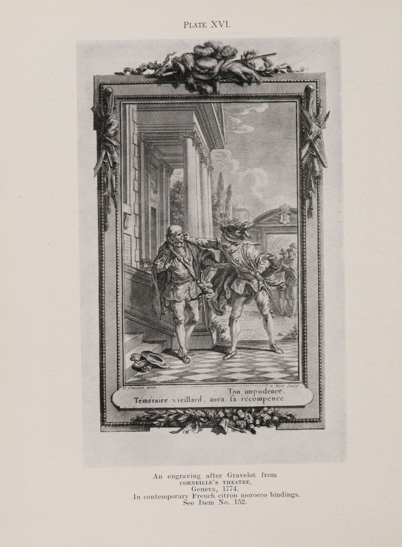 ich iit ali ify fe ii ait  i i ‘i rm i                                                      An engraving after Gravelot from CORNEILLE’S THEATRE, Geneva, 1774. In contemporary French citron morocco bindings.