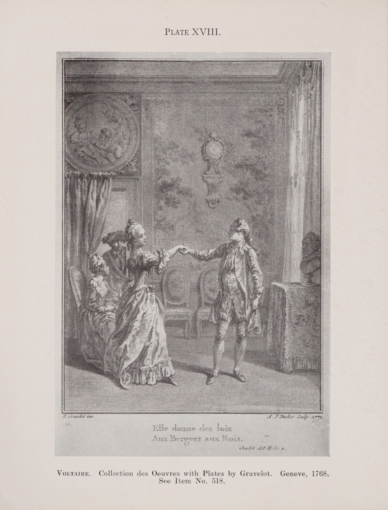  — So Se Siomesaat See   Ee doune des loix o a Aas Beroers aux Rous, : — thanked ht EE he a oe VottTairE. Collection des Oeuvres with Plates by Gravelot. Geneve, 1768: See Item No. 518.