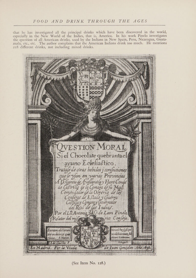 OOOO D DRINK Pe IwOU GH THE AéaGES  that he has investigated all the principal drinks which have been discovered in the world, especially in the New World of the Indies, that is, America. In his work Pinelo investigates the question of all American drinks, used by the Indians in New Spain, Peru, Nicaragua, Guata- mala, etc., etc. The author complains that the American Indians drink too ech ae mentions 118 different drinks, not including mixed drinks. ibs te (asveill ti h Cena a ¢ amen dador da e OF rig. é Con fj fee 
