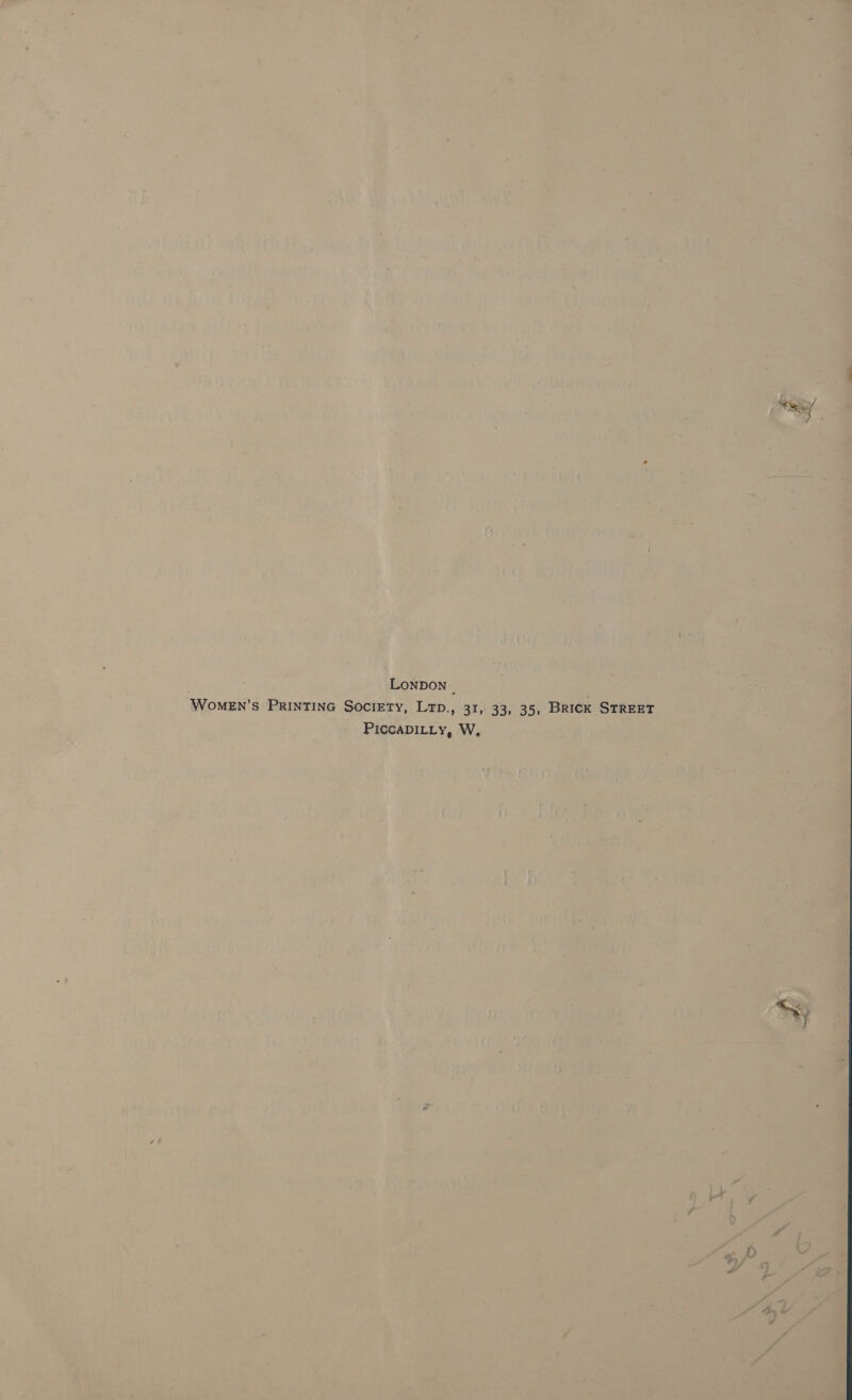 Fes ‘f LONDON | WoMEN’s PRINTING Society, LtD., 31, 33, 35, BRICK STREET PICCADILLy, W,