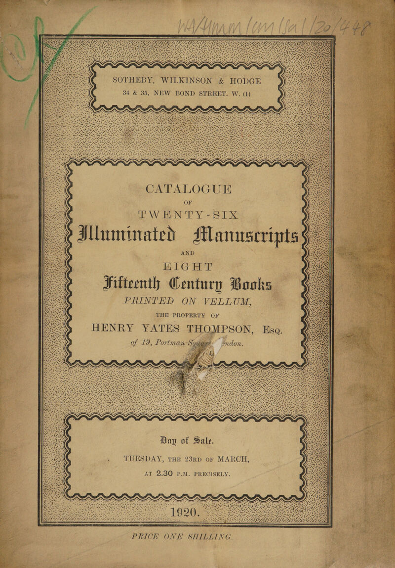 SENN y NINN SVEN DN V3 SSW &lt;A, ¢ &lt;7 rata ¥ , a 7 i All GANT SANSA RA =) Ps AN ANN SOTHEBY, WILKINSON &amp; HODGE 34 &amp; 35, NEW BOND STREET. W. (1) va “al Syd, AS &amp; 7 OWA) eCATALOGUE OF OW eae PY Se . y ondon. \OONY ww oy N f i : peor; va Ne = 7 ‘ 7 y ory = AN 71 VA SIN PRL RA, ING oan’ Sy N\A 2 NIV? 47 ~—/~ Li 4 RN a Sa \ N N= Ang: oY egy) ee SNLINGS 7S L7 Day of Sale. TUESDAY, THE 23RD of MARCH, AT 2.30 P.M. PRECISELY. aps Cae Ani RSE ET ce 4: BPN An tee AS &gt; i , 5 CRN Ah WR AIR IRUIS RUSE EN Mg EN IISE CNA ANS eae, A EVAR 2 S    EES Eta ie 